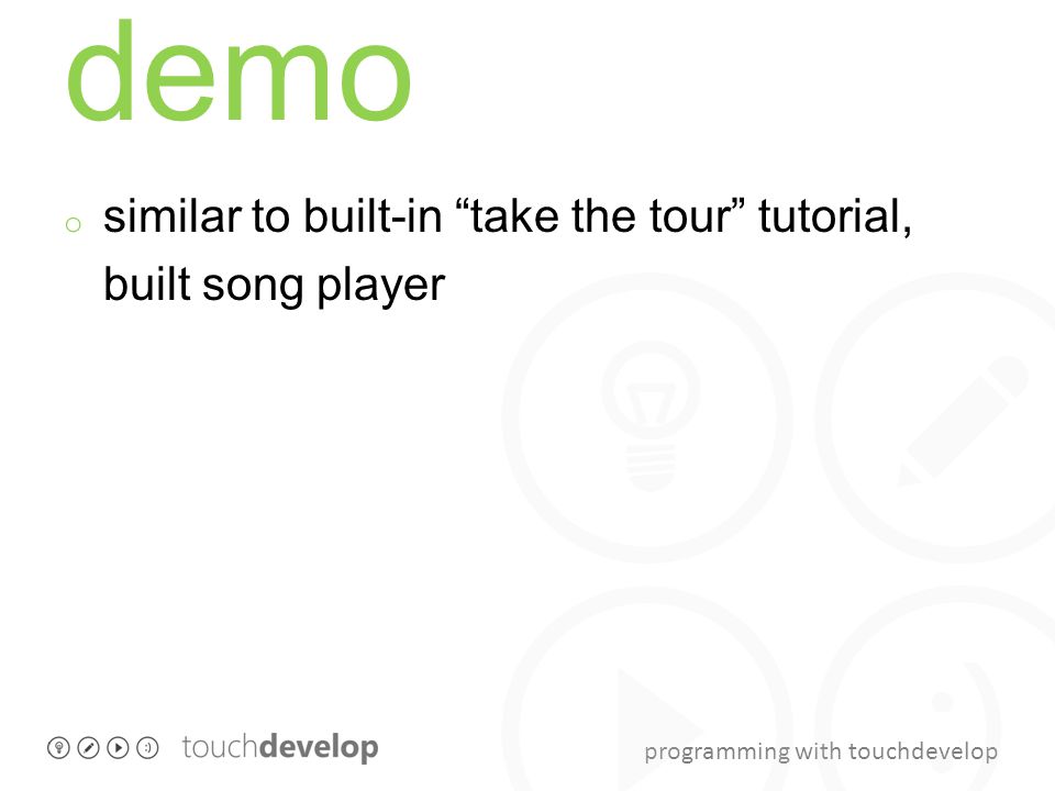programming with touchdevelop demo o similar to built-in take the tour tutorial, built song player