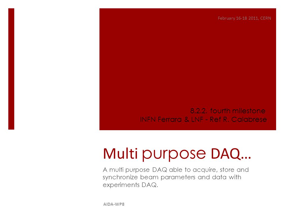 Multi purpose DAQ… A multi purpose DAQ able to acquire, store and synchronize beam parameters and data with experiments DAQ.