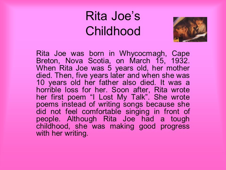 Table of Contents Childhood The Beginnings of a Writer As an Author Rita Joe – Heritage Pictures A sample of Rita pomes Bibliography