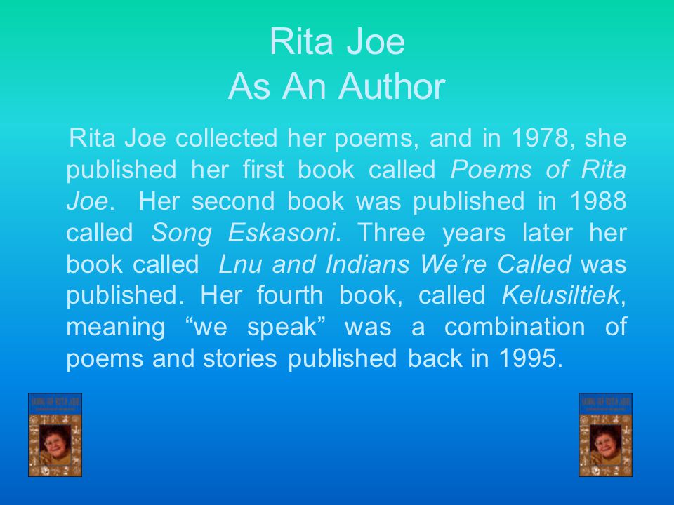 Rita Joe The Beginnings of a Writer Rita Joe has been interested in writing for many years.