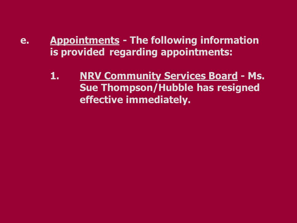 e.Appointments - The following information is provided regarding appointments: 1.NRV Community Services Board - Ms.
