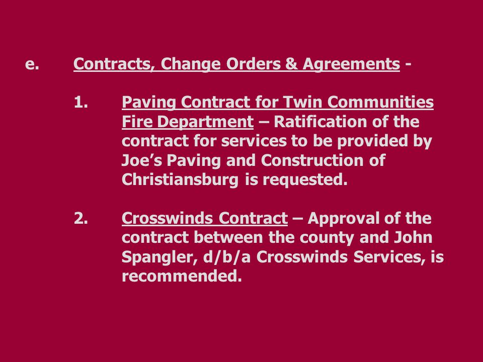 e.Contracts, Change Orders & Agreements - 1.Paving Contract for Twin Communities Fire Department – Ratification of the contract for services to be provided by Joe’s Paving and Construction of Christiansburg is requested.