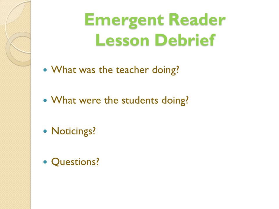 Emergent Reader Lesson Debrief What was the teacher doing.
