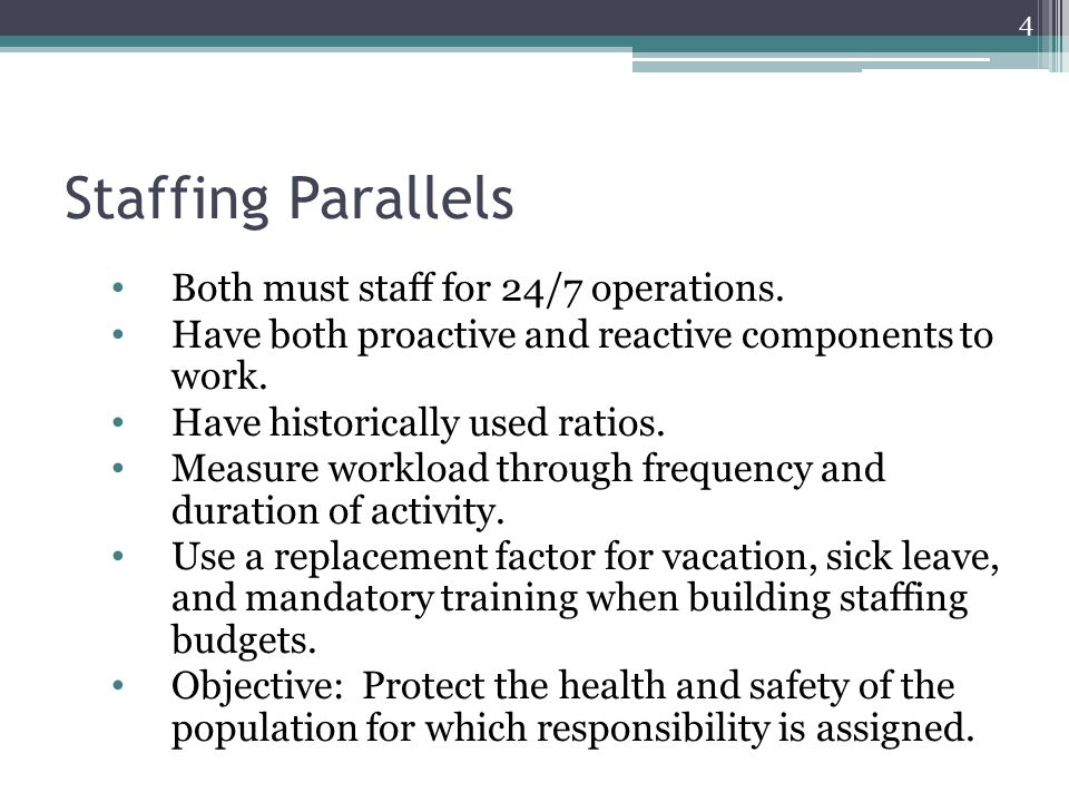 Staffing Parallels Both must staff for 24/7 operations.