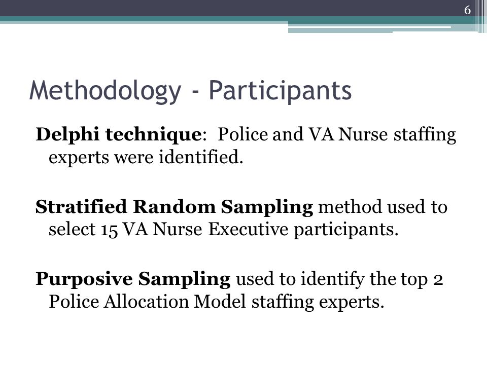 Methodology - Participants Delphi technique: Police and VA Nurse staffing experts were identified.