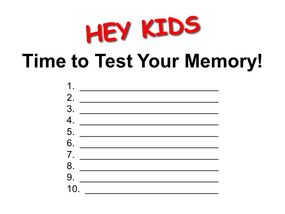 Time to Test Your Memory. Memory Time 1. __________________________ 2.