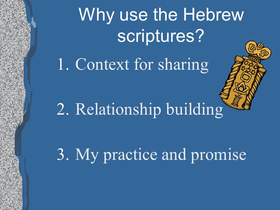 Why use the Hebrew scriptures.