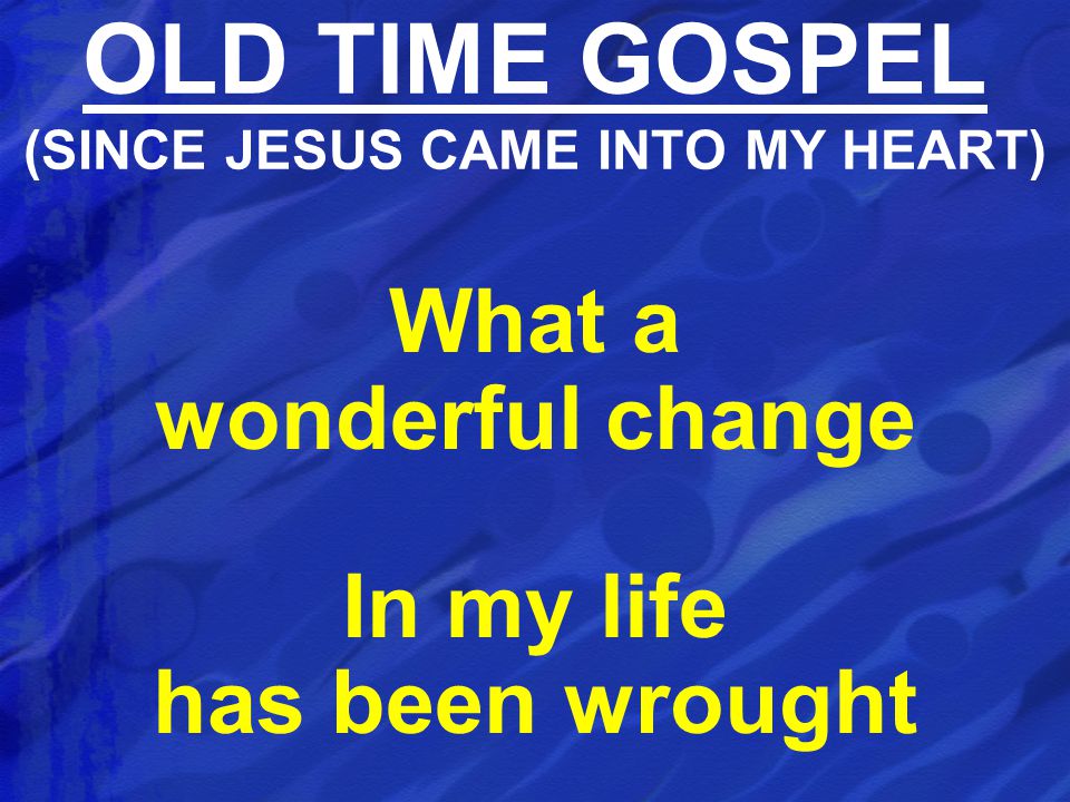 What a wonderful change In my life has been wrought OLD TIME GOSPEL (SINCE JESUS CAME INTO MY HEART)