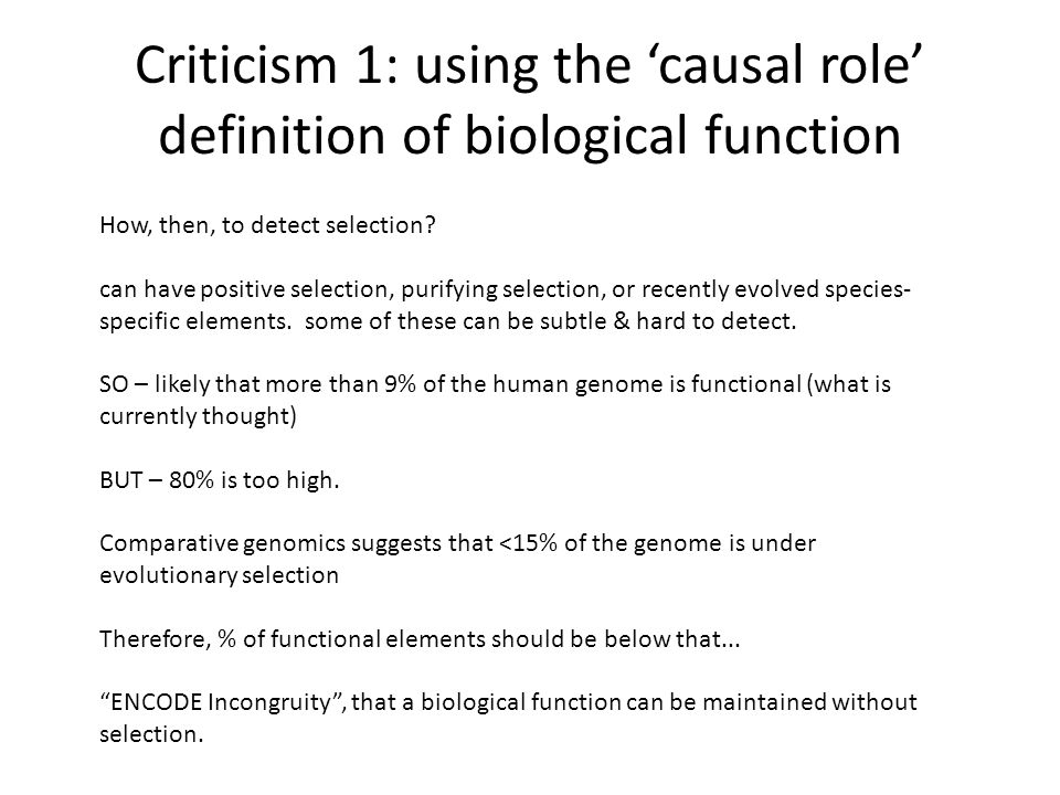 Criticism 1: using the ‘causal role’ definition of biological function How, then, to detect selection.