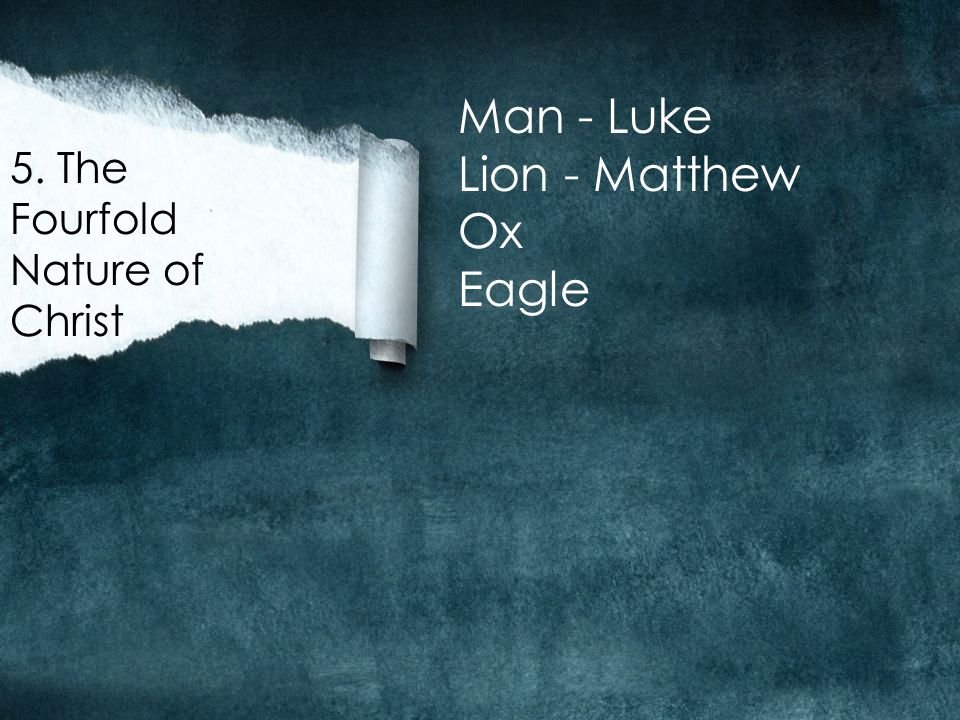 5. The Fourfold Nature of Christ Man - Luke Lion - Matthew Ox Eagle