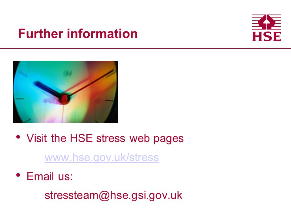 Further information Visit the HSE stress web pages    us: