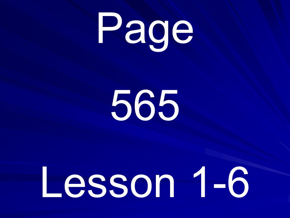 Page 565 Lesson 1-6