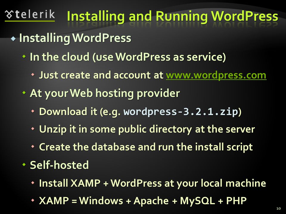  Installing WordPress  In the cloud (use WordPress as service)  Just create and account at      At your Web hosting provider  Download it (e.g.