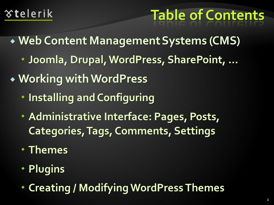  Web Content Management Systems (CMS)  Joomla, Drupal, WordPress, SharePoint, …  Working with WordPress  Installing and Configuring  Administrative Interface: Pages, Posts, Categories, Tags, Comments, Settings  Themes  Plugins  Creating / Modifying WordPress Themes 2