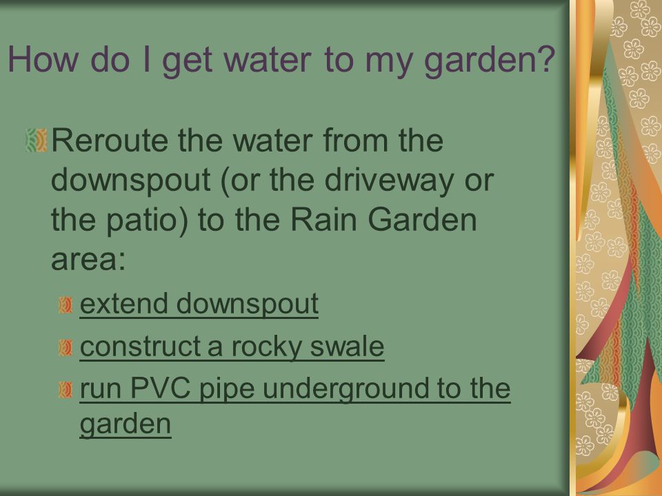 How do I get water to my garden.