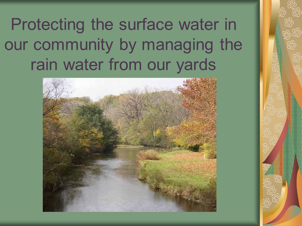 Protecting the surface water in our community by managing the rain water from our yards