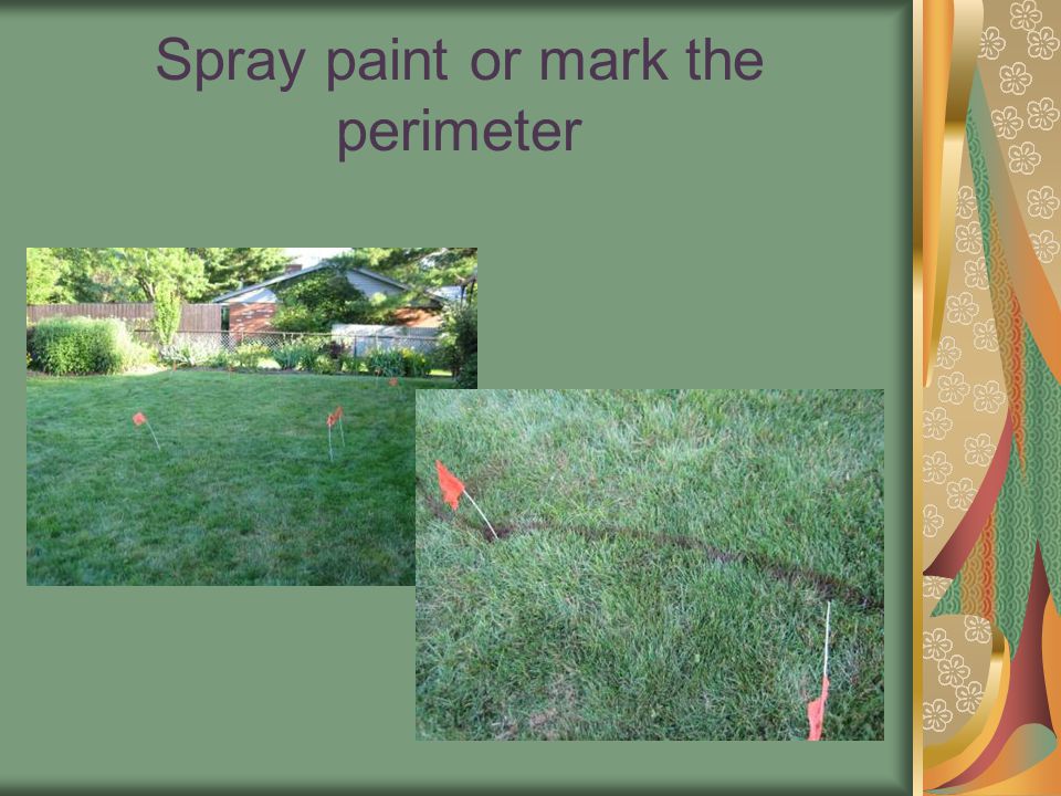 Spray paint or mark the perimeter