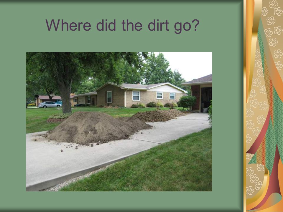 Where did the dirt go