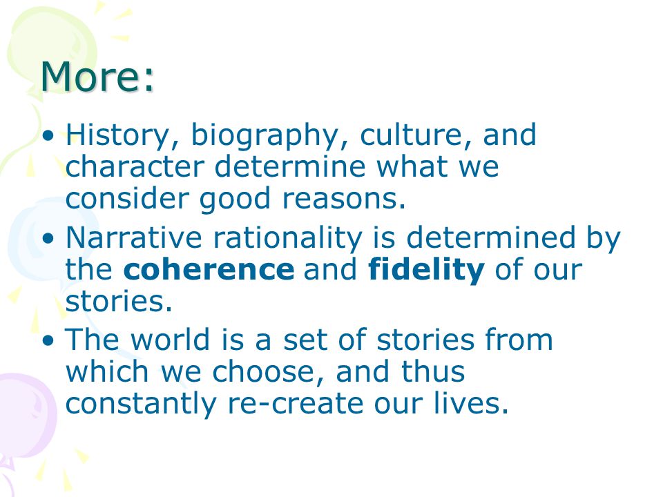 More: History, biography, culture, and character determine what we consider good reasons.