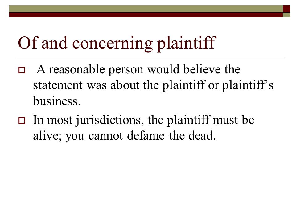Of and concerning plaintiff  A reasonable person would believe the statement was about the plaintiff or plaintiff’s business.