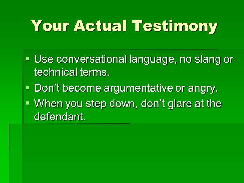 Your Actual Testimony  Use conversational language, no slang or technical terms.