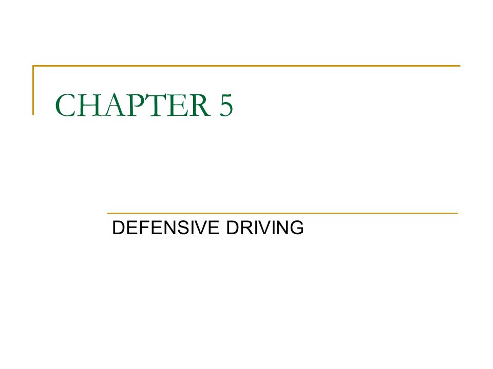 CHAPTER 5 DEFENSIVE DRIVING