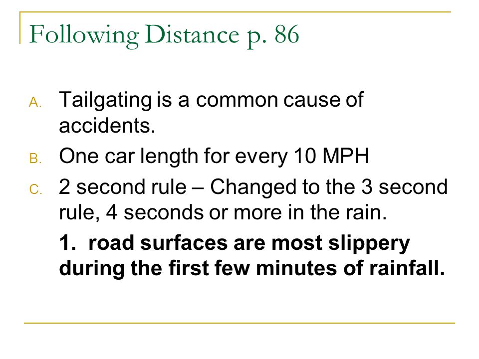 Following Distance p. 86 A. Tailgating is a common cause of accidents.