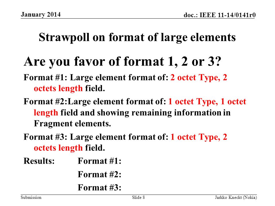 Submission doc.: IEEE 11-14/0141r0 Strawpoll on format of large elements Are you favor of format 1, 2 or 3.