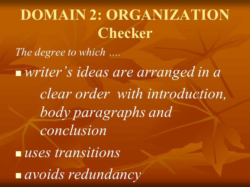 DOMAIN 2: ORGANIZATION Checker The degree to which ….