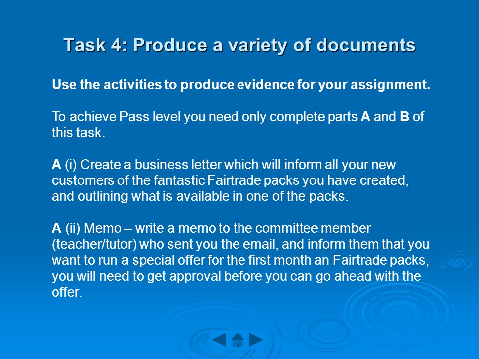 Task 4: Produce a variety of documents Use the activities to produce evidence for your assignment.