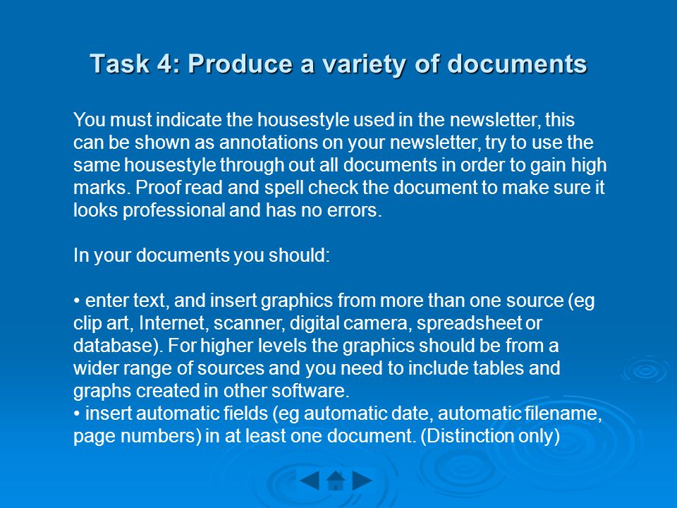 Task 4: Produce a variety of documents You must indicate the housestyle used in the newsletter, this can be shown as annotations on your newsletter, try to use the same housestyle through out all documents in order to gain high marks.
