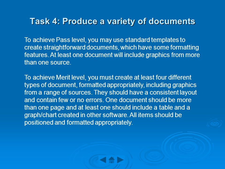 Task 4: Produce a variety of documents To achieve Pass level, you may use standard templates to create straightforward documents, which have some formatting features.