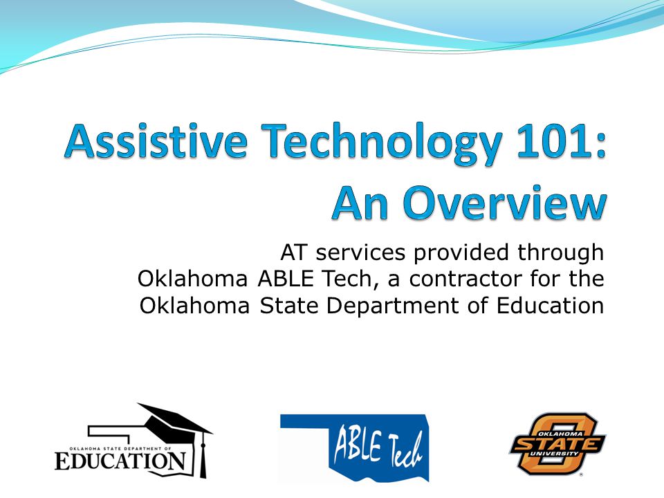 AT services provided through Oklahoma ABLE Tech, a contractor for the Oklahoma State Department of Education