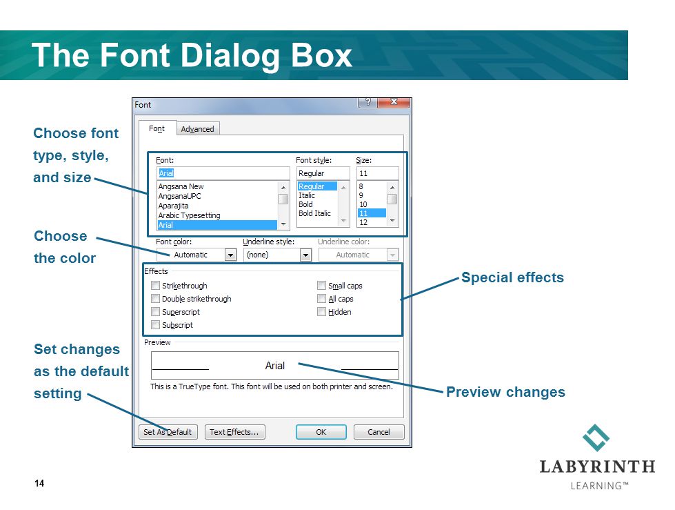 The Font Dialog Box 14 Preview changes Special effects Set changes as the default setting Choose the color Choose font type, style, and size