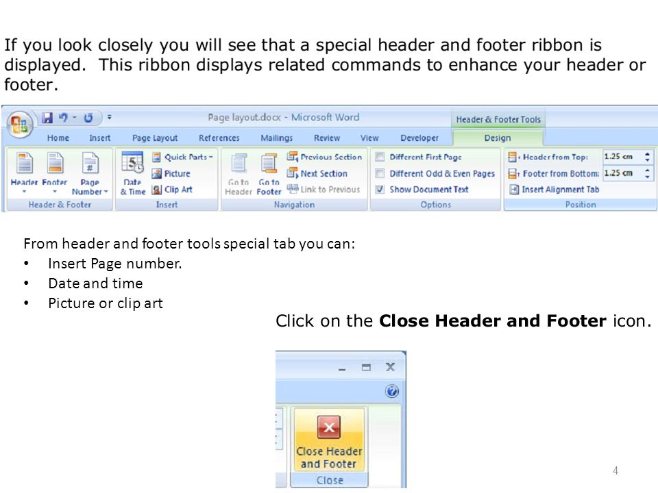 4 From header and footer tools special tab you can: Insert Page number.