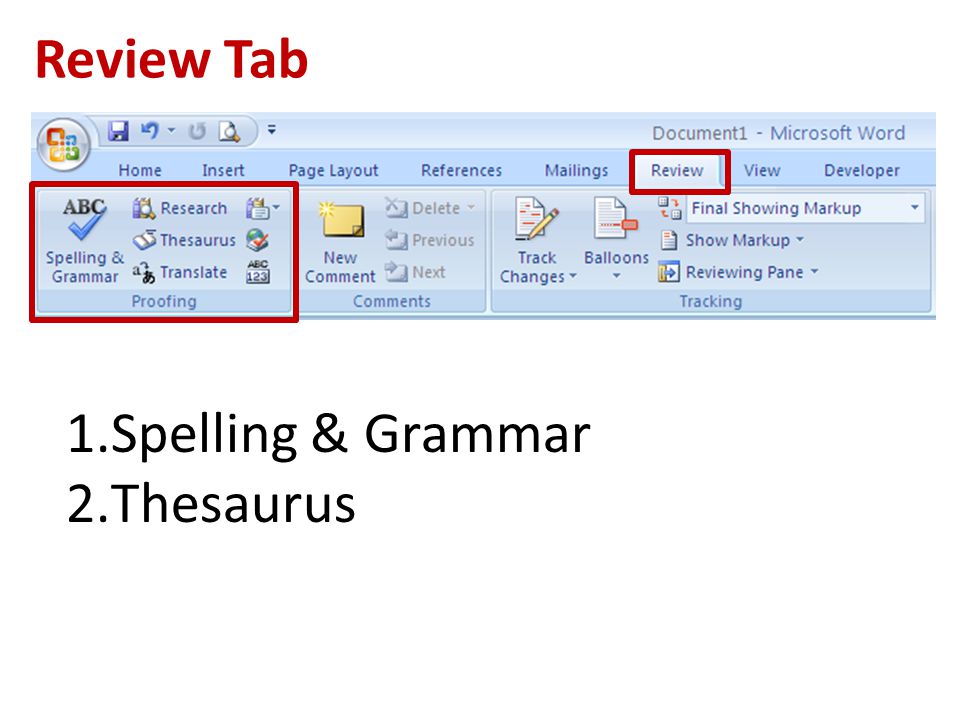 Review Tab 1.Spelling & Grammar 2.Thesaurus