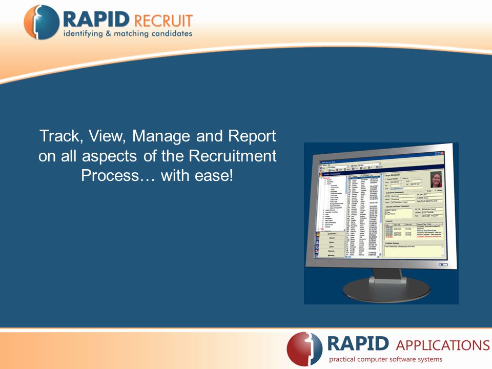 Track, View, Manage and Report on all aspects of the Recruitment Process… with ease!