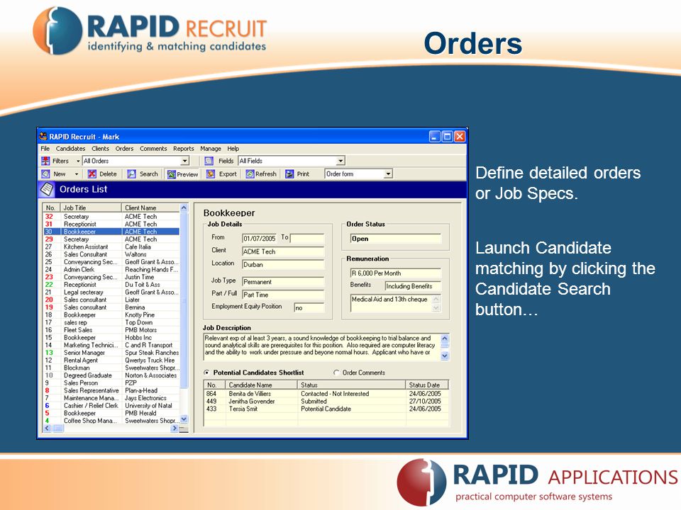 Orders Launch Candidate matching by clicking the Candidate Search button… Define detailed orders or Job Specs.