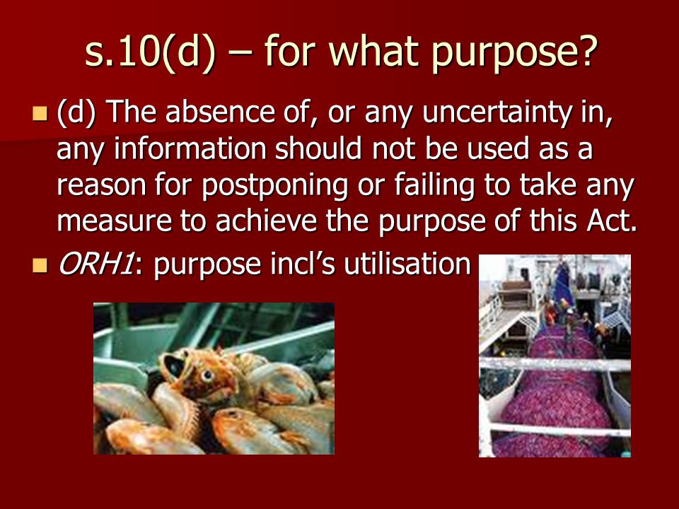 s.10(d) – for what purpose.