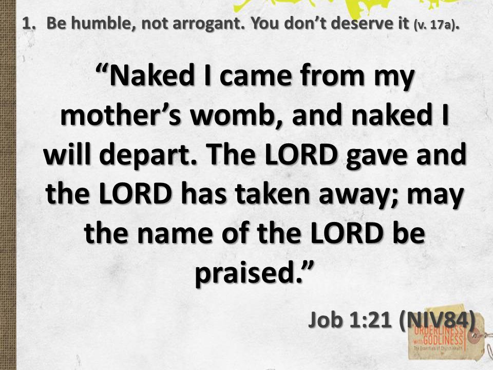 Naked I came from my mother’s womb, and naked I will depart.