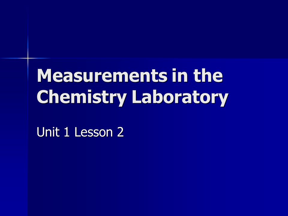 Measurements in the Chemistry Laboratory Unit 1 Lesson 2