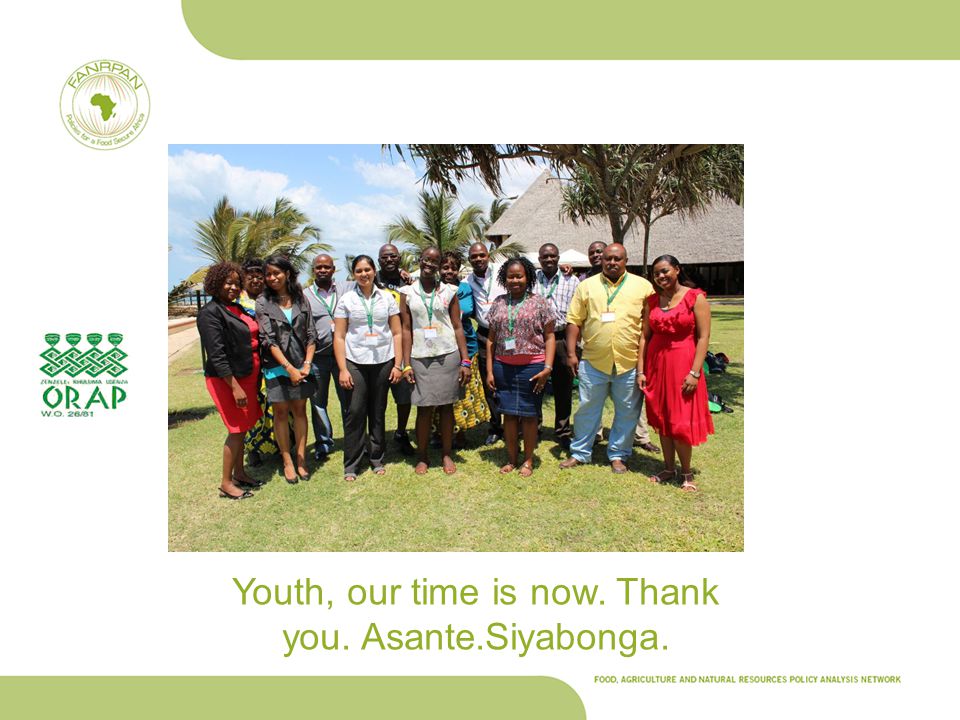 Youth, our time is now. Thank you. Asante.Siyabonga.