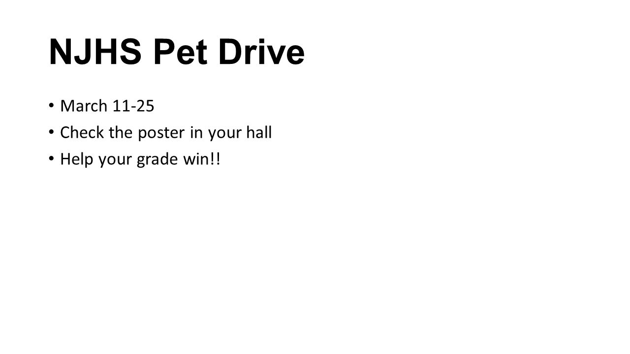 NJHS Pet Drive March Check the poster in your hall Help your grade win!!