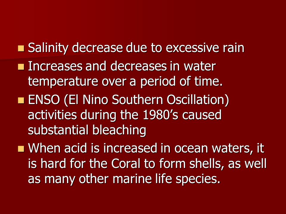 Salinity decrease due to excessive rain Salinity decrease due to excessive rain Increases and decreases in water temperature over a period of time.