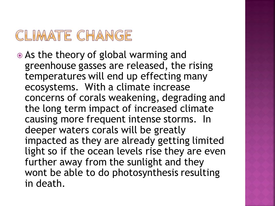  As the theory of global warming and greenhouse gasses are released, the rising temperatures will end up effecting many ecosystems.