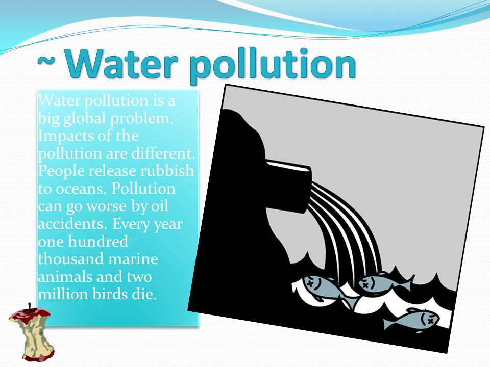 Water pollution is a big global problem. Impacts of the pollution are different.