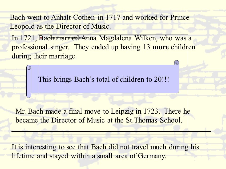 Bach went to Anhalt-Cothen in 1717 and worked for Prince Leopold as the Director of Music.