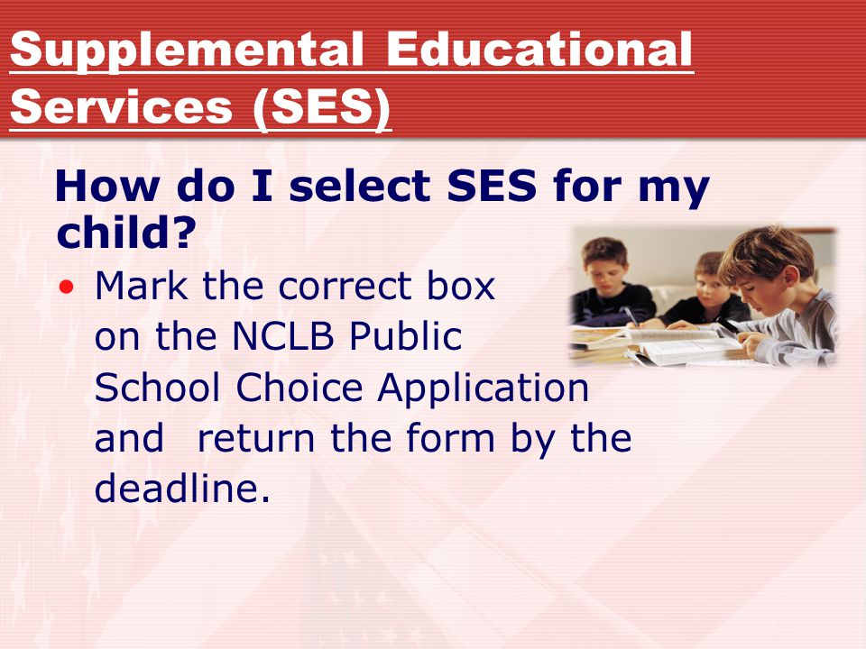 Supplemental Educational Services (SES) How do I select SES for my child.