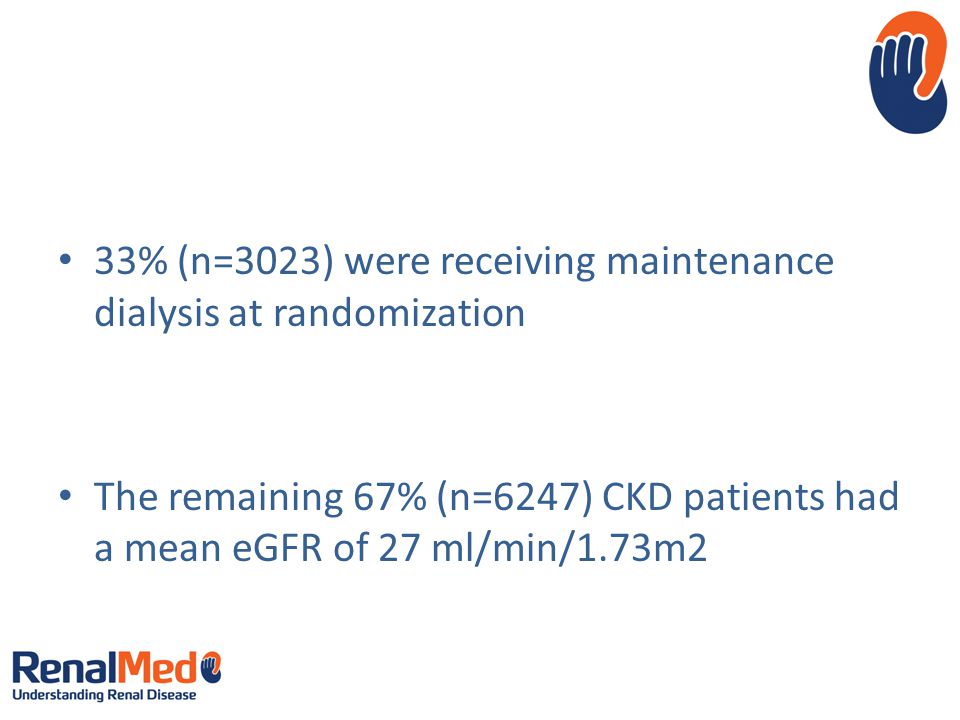 33% (n=3023) were receiving maintenance dialysis at randomization The remaining 67% (n=6247) CKD patients had a mean eGFR of 27 ml/min/1.73m2