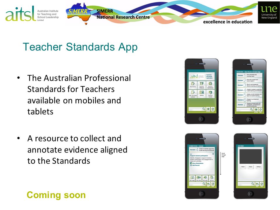 Teacher Standards App The Australian Professional Standards for Teachers available on mobiles and tablets A resource to collect and annotate evidence aligned to the Standards Coming soon